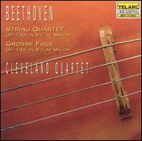 Beethoven: String Quartet Op. 130 in B flat major; Grosse Fuge, Op. 133 - Cleveland Quartet