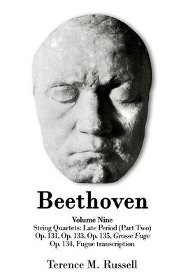 Beethoven - String Quartets - Grosse Fuge in B-Flat Major, Op. 133; Grosse Fuge, Op. 134 (Piano Transcription); String Quartet in C-Sharp Minor, Op. 131; String Quartet in F Major, Op. 135 - Russell, Terence M