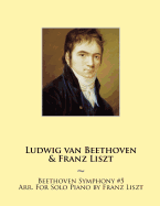 Beethoven Symphony #5 Arr. For Solo Piano by Franz Liszt