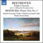 Beethoven: Triple Concerto (arr. C. Reinecke for Piano Trio); Reinecke: Piano Trio No. 1