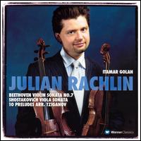 Beethoven: Violin Sonata No. 7; Shostakovich: Viola Sonata; 10 Preludes - Itamar Golan (piano); Julian Rachlin (viola); Julian Rachlin (violin)