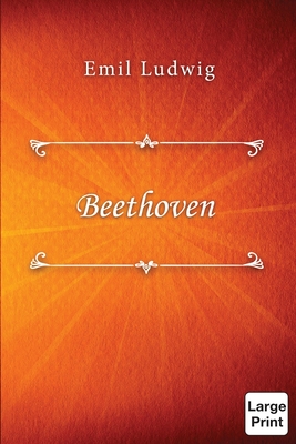 Beethoven - Ludwig, Emil, and Colburn Mayne, Ethel (Translated by)