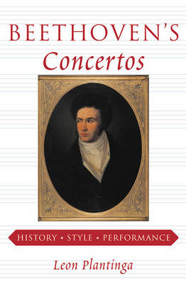 Beethoven's Concertos: History, Style, Performance - Plantinga, Leon