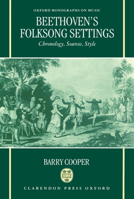 Beethoven's Folksong Settings: Chronology, Sources, Style - Cooper, Barry, PH.D.