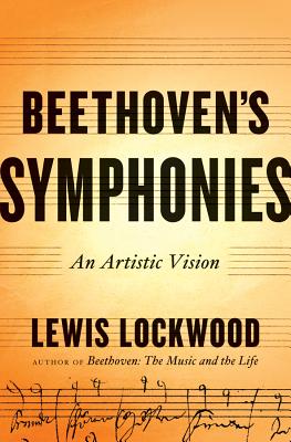 Beethoven's Symphonies: An Artistic Vision - Lockwood, Lewis