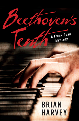 Beethoven's Tenth: A Frank Ryan Mystery - Harvey, Brian