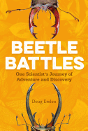 Beetle Battles: One Scientist's Journey of Adventure and Discovery