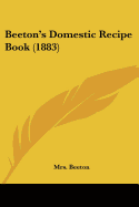 Beeton's Domestic Recipe Book (1883)