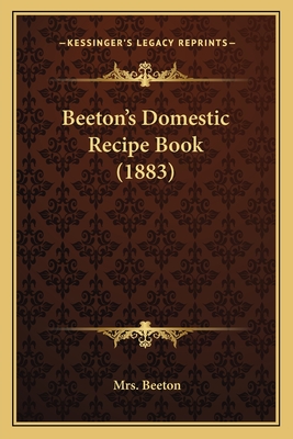 Beeton's Domestic Recipe Book (1883) - Beeton, Mrs.