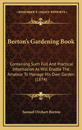 Beeton's Gardening Book: Containing Such Full And Practical Information As Will Enable The Amateur To Manage His Own Garden (1874)