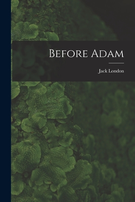 Before Adam [microform] - London, Jack 1876-1916