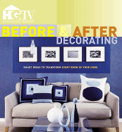 Before & After Decorating: Smart Ideas to Transform Every Room of Your Home