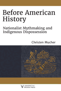 Before American History: Nationalist Mythmaking and Indigenous Dispossession