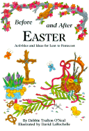 Before and After Easter: Activities and Ideas for Lent to Pentecost - O'Neal, Debbie Trafton