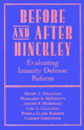 Before and After Hinckley: Evaluating Insanity Defense Reform