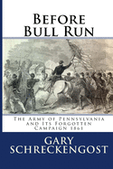 Before Bull Run: The Army of Pennsylvania and Its Forgotten Campaign 1861