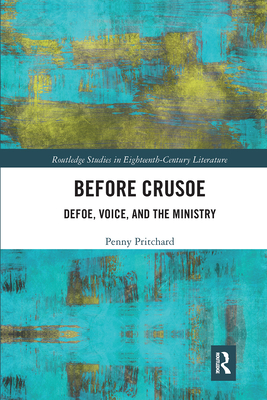 Before Crusoe: Defoe, Voice, and the Ministry - Pritchard, Penny