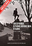 Before Endeavours Fade: Guide to the Battlefields of the First World War