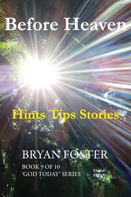 Before Heaven: Hints Tips Stories - Foster, Bryan, and Foster, Karen (Foreword by)