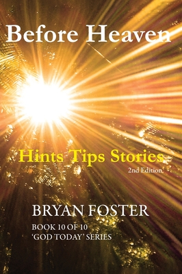 Before Heaven: Hints Tips Stories - Foster, Bryan