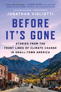 Before It's Gone: Stories from the Front Lines of Climate Change in Small-Town America