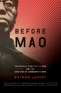 Before Mao: The Untold Story of Li Lisan and the Creation of Communist China - Lescot, Patrick