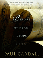 Before My Heart Stops: A Memoir