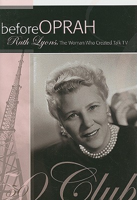 Before Oprah: Ruth Lyons, the Woman Who Created Talk TV - Banks, Michael A