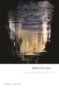Before Our Eyes: New and Selected Poems, 1975-2017