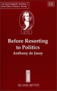 Before Resorting to Politics - De Jasay, Anthony