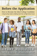 Before the Application&#8203;: How to Become the Ideal College Candidate&#8203; (A Step-by-Step Guide to Making Each Year of High School Count)
