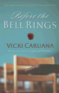 Before the Bell Rings: 180 Inspirations to Start a Teacher's Day - Caruana, Vicki, Dr.
