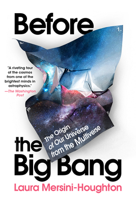Before the Big Bang: The Origin of Our Universe from the Multiverse - Mersini-Houghton, Laura