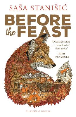 Before the Feast - Stanisic, Sasa, and Bell, Anthea (Translated by)