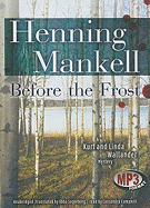 Before the Frost - Mankell, Henning, and Segerberg, Ebba (Translated by), and Campbell, Cassandra (Read by)