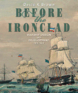 Before the Ironclad: Warship Design and Development, 1815-1860