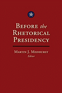 Before the Rhetorical Presidency