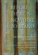 Before There Is Nowhere to Stand: Palestine Israel: Poets Respond to the Struggle