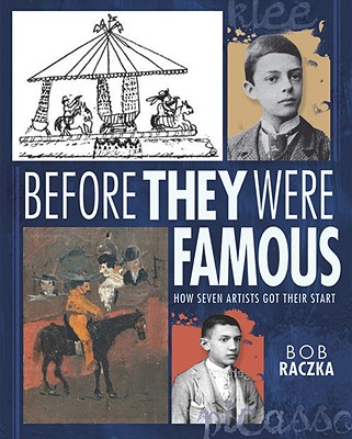 Before They Were Famous: How Seven Artists Got Their Start - Raczka, Bob