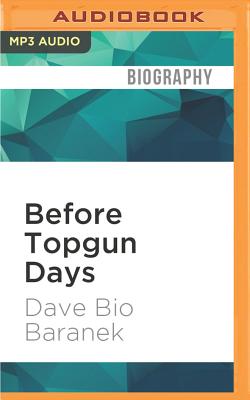 Before Topgun Days: The Making of a Jet Fighter Instructor - Bio Baranek, Dave, and Hoye, Stephen (Read by)