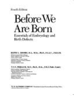 Before We Are Born: Essentials of Embryology and Birth Defects - Moore, Keith L, Dr., Msc, PhD, Fiac, Frsm, and Persaud, T V N, MD, PhD, Dsc