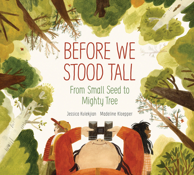 Before We Stood Tall: From Small Seed to Mighty Tree - Kulekjian, Jessica