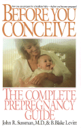 Before You Conceive: The Complete Pregnancy Guide