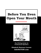 Before You Even Open Your Mouth: The Writing Guide for Professional Speakers