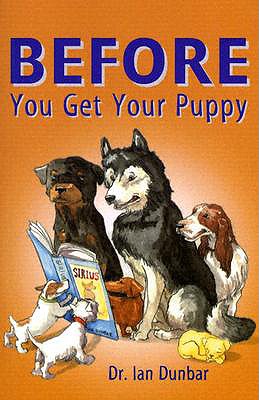 Before You Get Your Puppy - Dunbar, Ian, Ph.D.