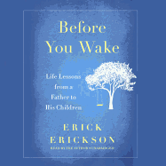 Before You Wake: Life Lessons from a Father to His Children