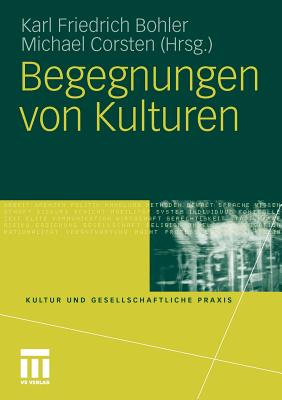 Begegnungen Von Kulturen - Bohler, Karl Friedrich (Editor), and Corsten, Michael (Editor)