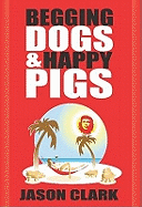 Begging Dogs and Happy Pigs