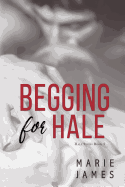 Begging for Hale: Hale Series Book 2