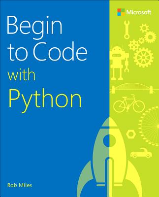 Begin to Code with Python - Miles, Rob